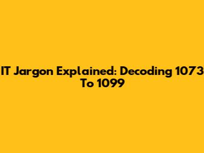IT Jargon Explained: Decoding 1073 To 1099