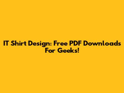 IT Shirt Design: Free PDF Downloads For Geeks!