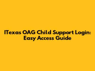 ITexas OAG Child Support Login: Easy Access Guide