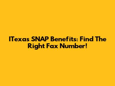ITexas SNAP Benefits: Find The Right Fax Number!