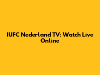 IUFC Nederland TV: Watch Live Online