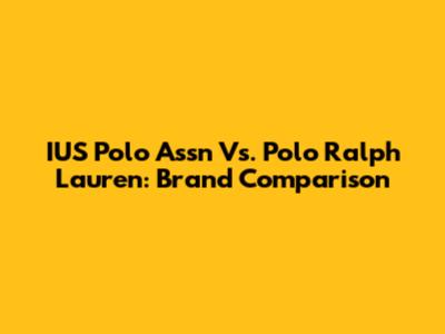 IUS Polo Assn Vs. Polo Ralph Lauren: Brand Comparison