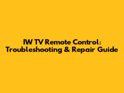 IW TV Remote Control: Troubleshooting & Repair Guide