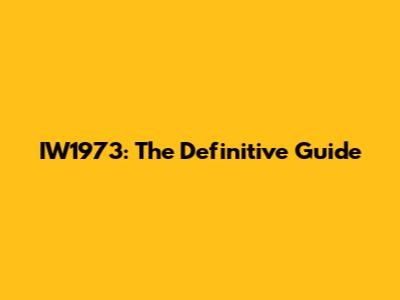 IW1973: The Definitive Guide