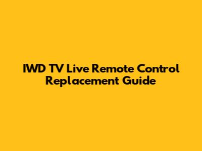 IWD TV Live Remote Control Replacement Guide