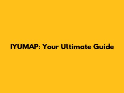 IYUMAP: Your Ultimate Guide