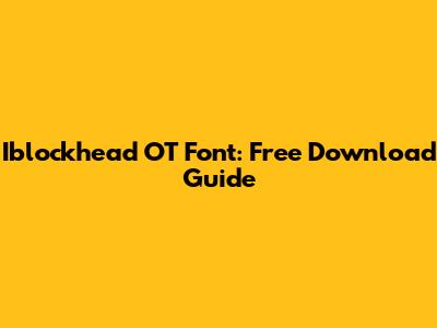 Iblockhead OT Font: Free Download Guide