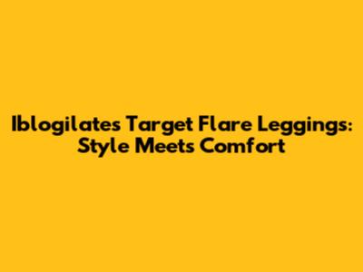 Iblogilates Target Flare Leggings: Style Meets Comfort