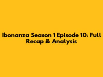 Ibonanza Season 1 Episode 10: Full Recap & Analysis