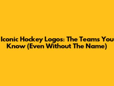 Iconic Hockey Logos: The Teams You Know (Even Without The Name)