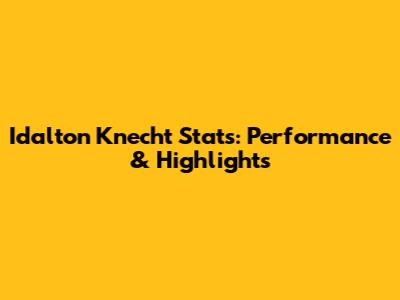 Idalton Knecht Stats: Performance & Highlights