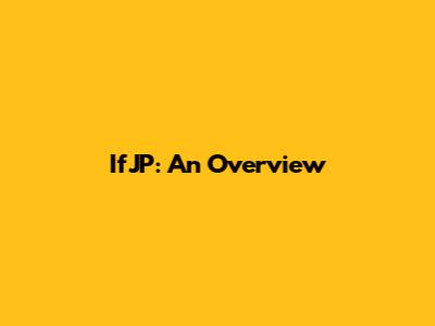IfJP: An Overview
