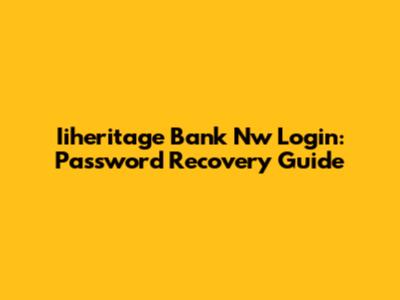 Iiheritage Bank Nw Login: Password Recovery Guide