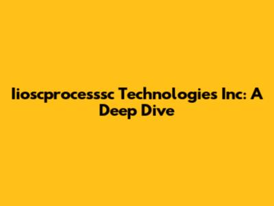 Iioscprocesssc Technologies Inc: A Deep Dive