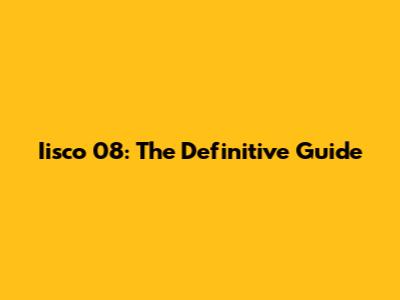 Iisco 08: The Definitive Guide