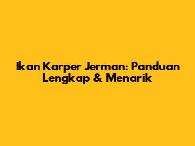 Ikan Karper Jerman: Panduan Lengkap & Menarik