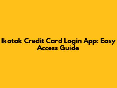 Ikotak Credit Card Login App: Easy Access Guide