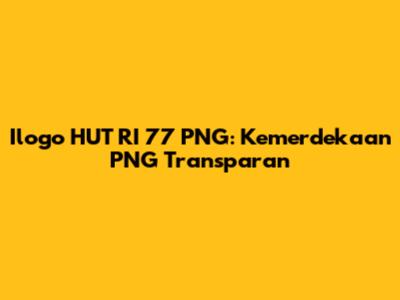 Ilogo HUT RI 77 PNG: Kemerdekaan PNG Transparan