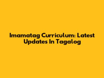 Imamatag Curriculum: Latest Updates In Tagalog