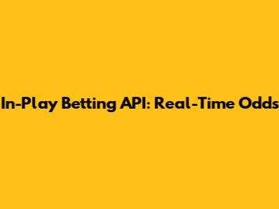 In-Play Betting API: Real-Time Odds