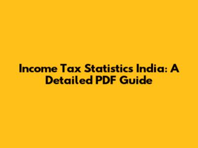Income Tax Statistics India: A Detailed PDF Guide