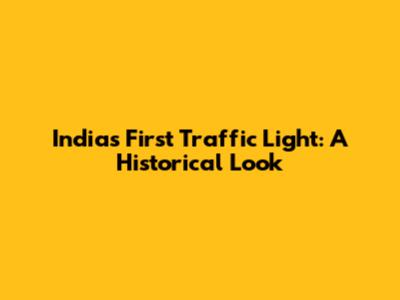 India's First Traffic Light: A Historical Look