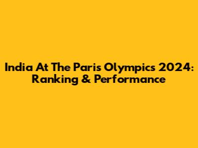 India At The Paris Olympics 2024: Ranking & Performance