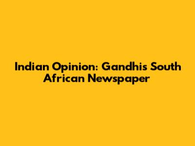 Indian Opinion: Gandhi's South African Newspaper
