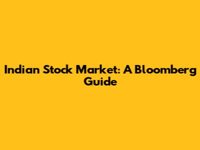 Indian Stock Market: A Bloomberg Guide