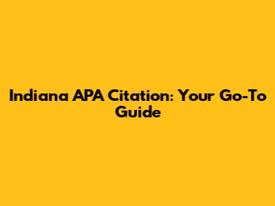 Indiana APA Citation: Your Go-To Guide