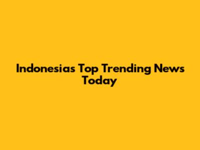 Indonesia's Top Trending News Today