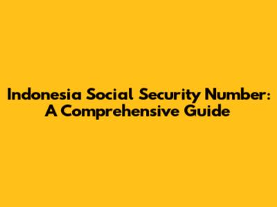 Indonesia Social Security Number: A Comprehensive Guide