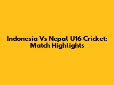 Indonesia Vs Nepal U16 Cricket: Match Highlights