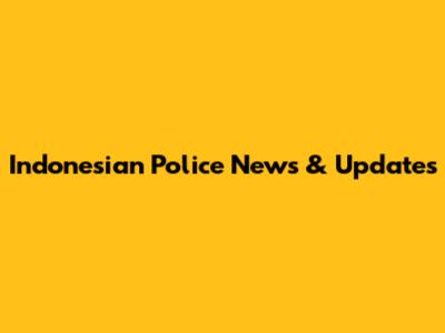 Indonesian Police News & Updates