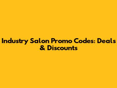 Industry Salon Promo Codes: Deals & Discounts