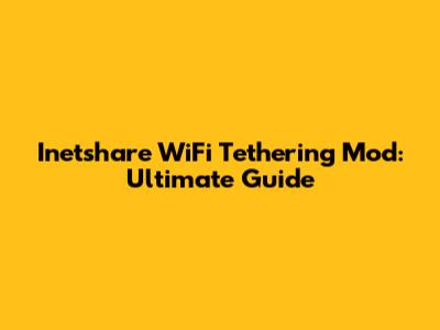 Inetshare WiFi Tethering Mod: Ultimate Guide