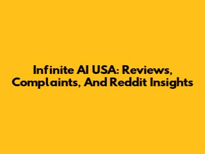 Infinite AI USA: Reviews, Complaints, And Reddit Insights