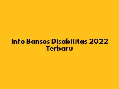 Info Bansos Disabilitas 2022 Terbaru