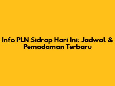 Info PLN Sidrap Hari Ini: Jadwal & Pemadaman Terbaru