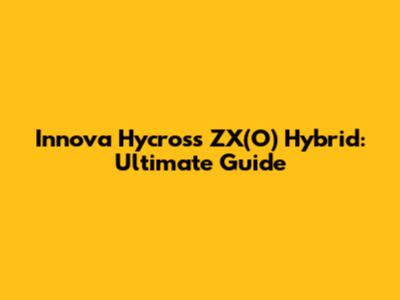 Innova Hycross ZX(O) Hybrid: Ultimate Guide
