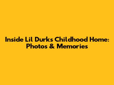 Inside Lil Durk's Childhood Home: Photos & Memories