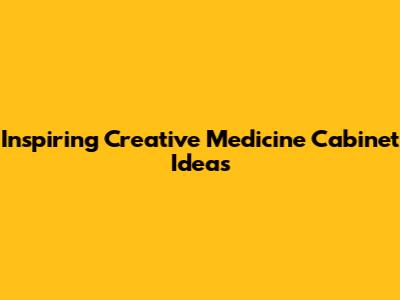 Inspiring Creative Medicine Cabinet Ideas