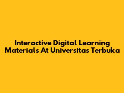 Interactive Digital Learning Materials At Universitas Terbuka