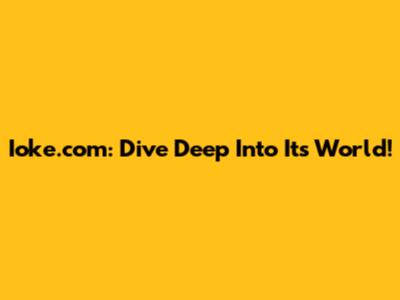 Ioke.com: Dive Deep Into Its World!