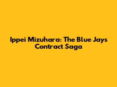 Ippei Mizuhara: The Blue Jays Contract Saga
