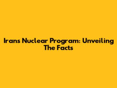 Iran's Nuclear Program: Unveiling The Facts