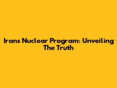 Iran's Nuclear Program: Unveiling The Truth