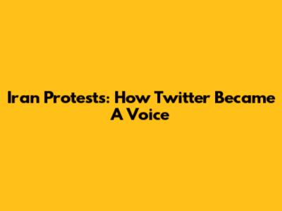 Iran Protests: How Twitter Became A Voice