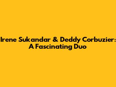 Irene Sukandar & Deddy Corbuzier: A Fascinating Duo