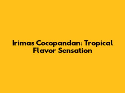 Irimas Cocopandan: Tropical Flavor Sensation